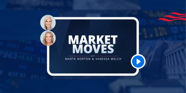 Market Moves with Marta Norton and Vanessa Welch
